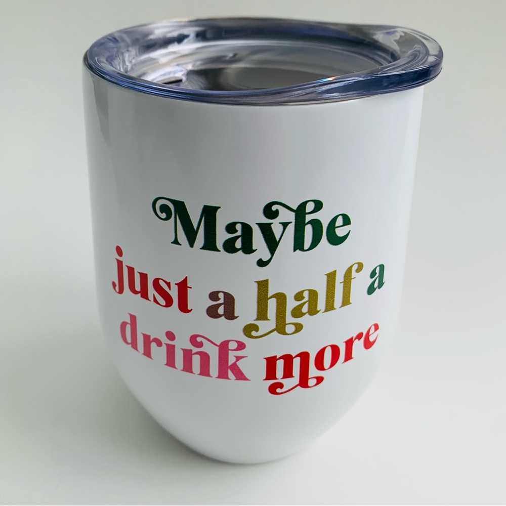Wine Tumbler with Lid “Maybe Just A Half A Drink More” 12oz White NWT - Picture 2 of 11